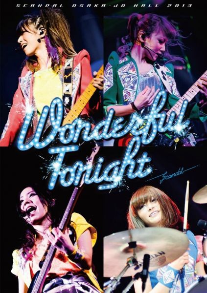 Scandal: Osaka-Jo Hall 2013 "Wonderful Tonight"