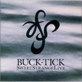 Buck-Tick: Sweet Strange Live Film