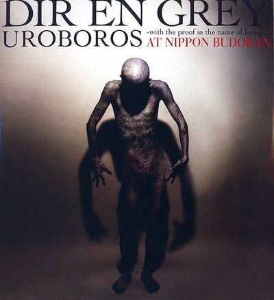 Dir~En~Grey: Uroboros -with the Proof in the Name of Living.