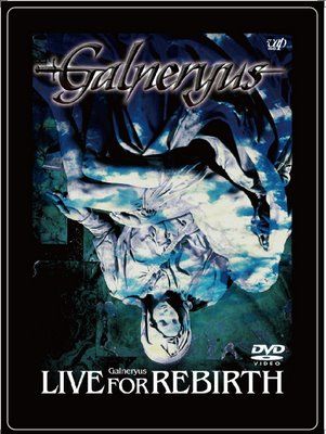 Galneryus: Live For Rebirth